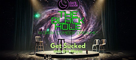 Dark Mode: Black Hole Open Mic