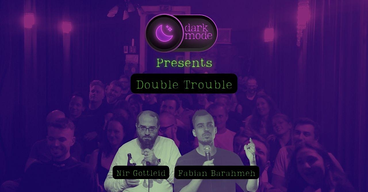 Dark Mode – Prime Time #10 – Double Trouble: Fabian Barahmeh & Nir Gottleid